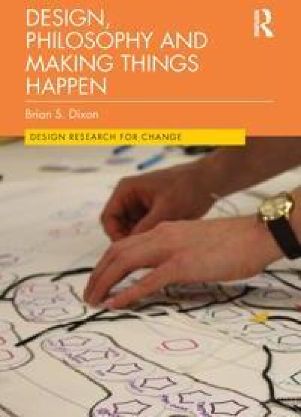 Design, Philosophy and Making Things Happen