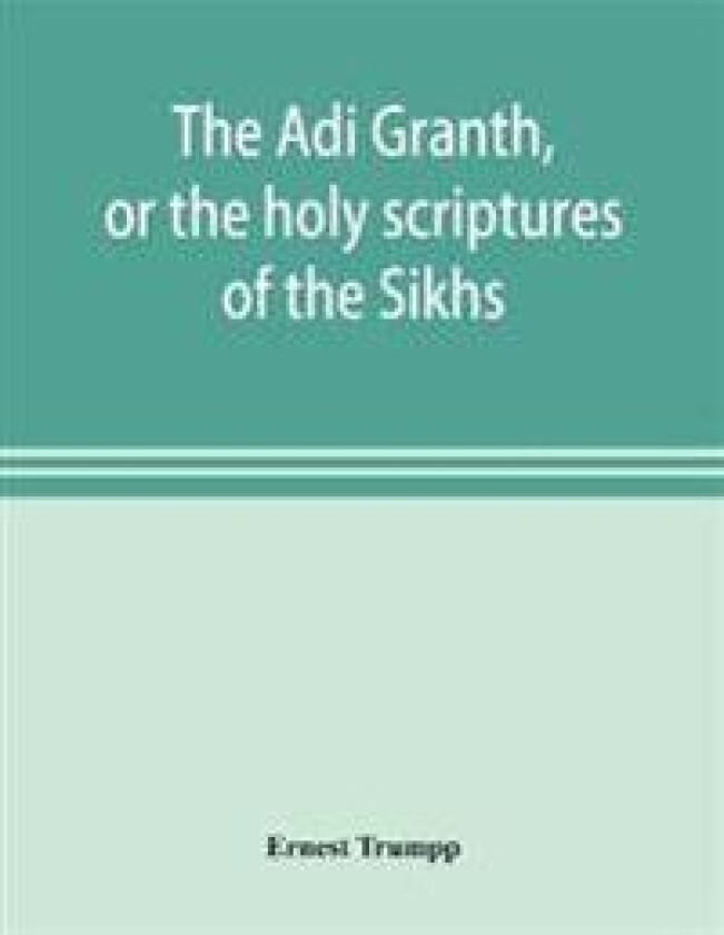 Or the Holy Scriptures of the Sikhs the Adi Granth