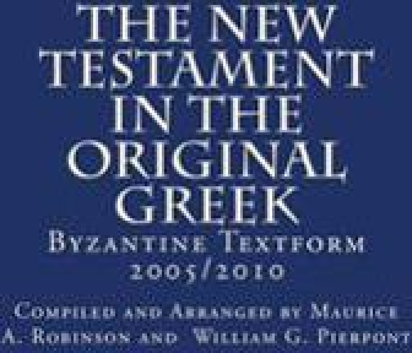 The New Testament In The Original Greek: Byzantine Textform 2005/2010