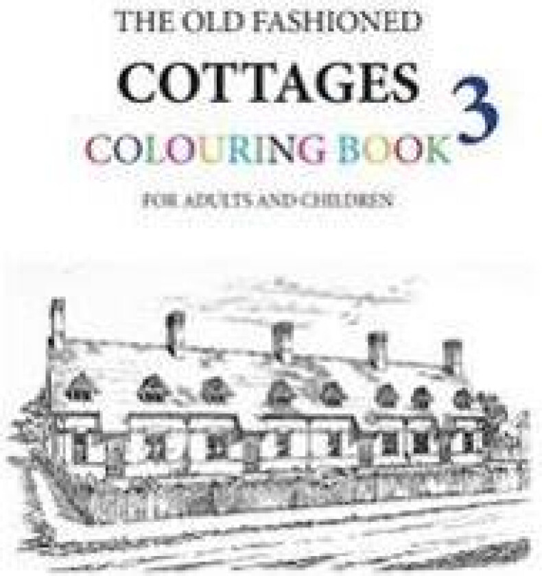The Old Fashioned Cottages Colouring Book 3
