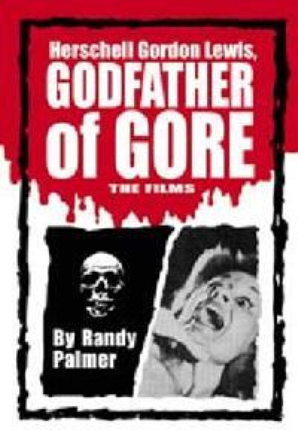 Herschell Gordon Lewis, Godfather of Gore