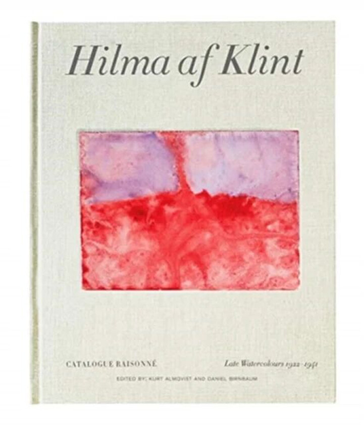 Hilma af Klint Catalogue Raisonne Volume VI: Late Watercolours (1922-1941) av Daniel Birnbaum, Kurt Almqvist