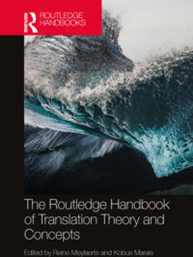 The Routledge Handbook of Translation Theory and Concepts