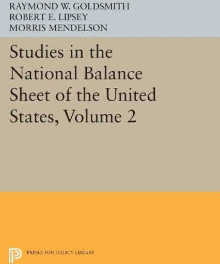 Studies in the National Balance Sheet of the United States, Volume 2