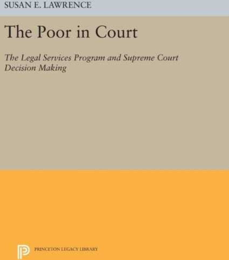 The Poor in Court The Legal Services Program and Supreme Court Decision Making