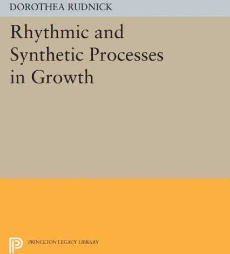 Rhythmic and Synthetic Processes in Growth