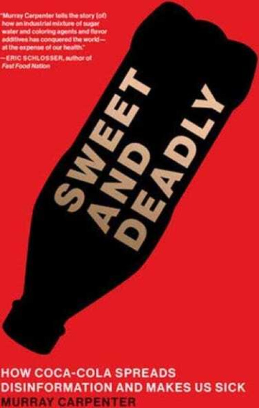 Sweet and Deadly How CocaCola Spreads Disinformation and Makes Us Sick