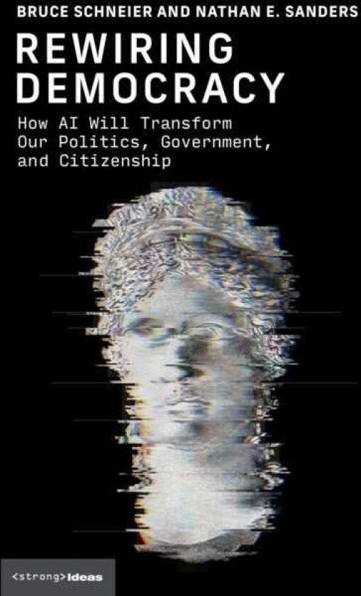 Rewiring Democracy How AI Will Transform Our Politics, Government, and Citizenship