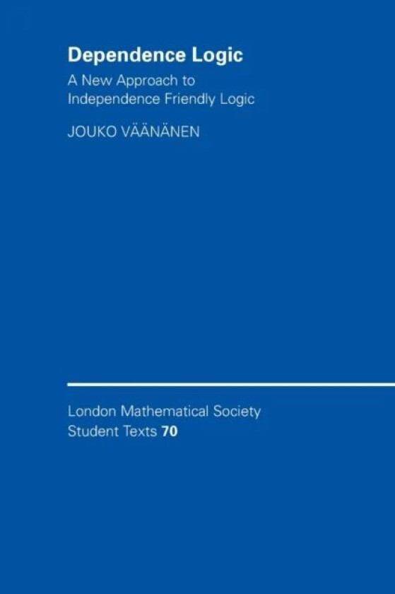 Dependence Logic av Jouko (University of Helsinki) Vaananen
