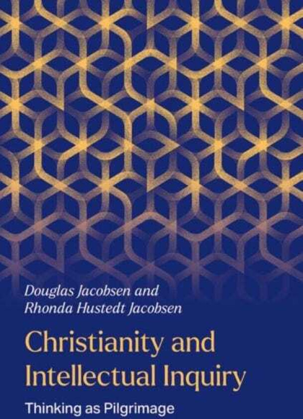 Christianity and Intellectual Inquiry Thinking as Pilgrimage