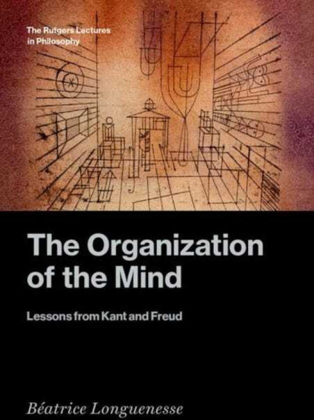 The Organization of the Mind Lessons from Kant and Freud