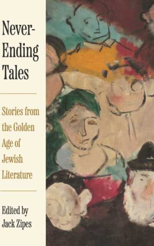 NeverEnding Tales Stories from the Golden Age of Jewish Literature
