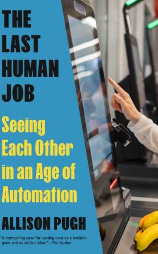 The Last Human Job Seeing Each Other in an Age of Automation
