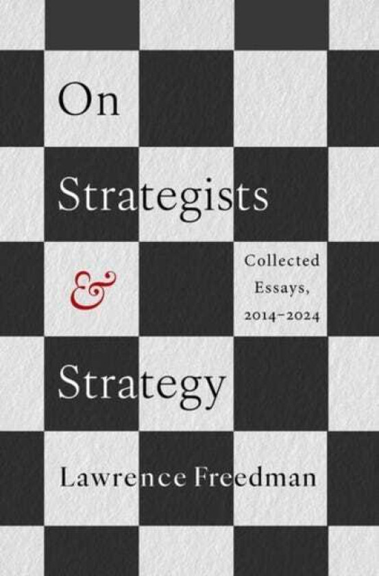 On Strategists and Strategy Collected Essays, 20142024