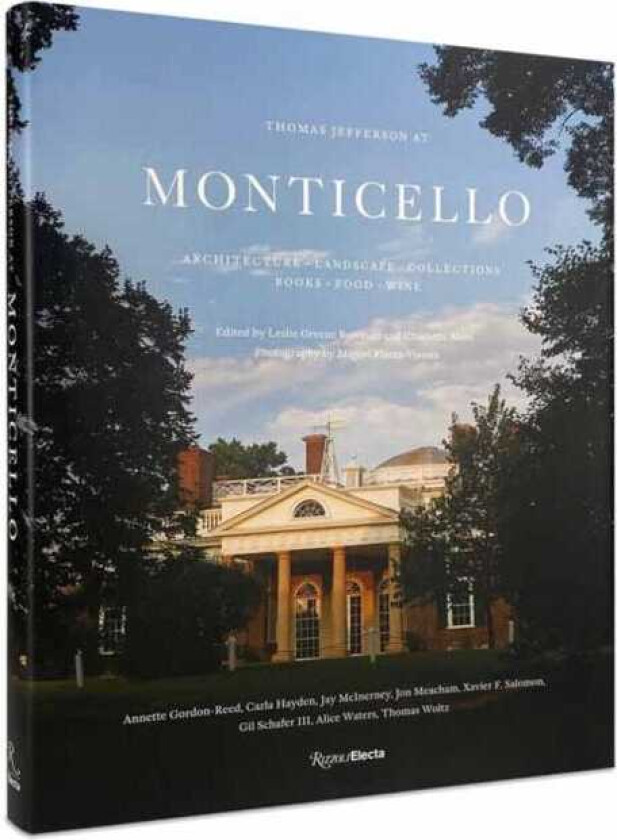 Thomas Jefferson at Monticello Architecture, Landscape, Collections, Books, Food, Wine