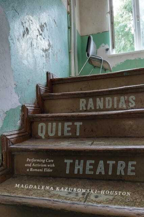 Randia's Quiet Theatre Performing Care and Activism with a Romani Elder