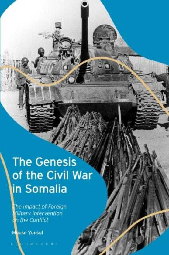 The Genesis of the Civil War in Somalia The Impact of Foreign Military Intervention on the Conflict