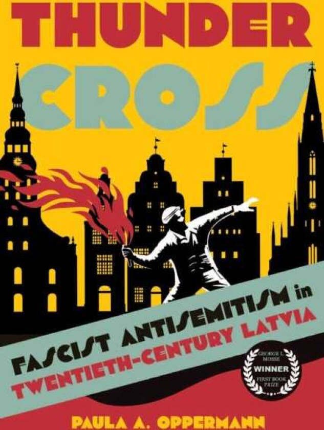 Thunder Cross Fascist Antisemitism in TwentiethCentury Latvia