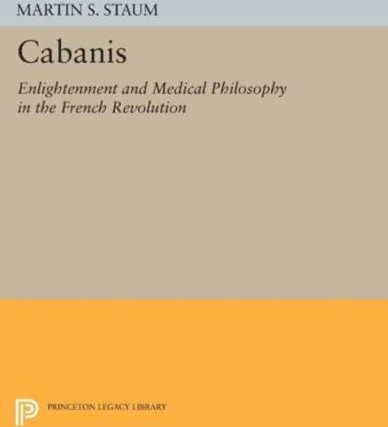 Cabanis Enlightenment and Medical Philosophy in the French Revolution