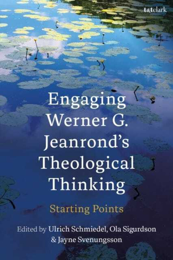 Engaging Werner G. Jeanrond's Theological Thinking: Starting Points