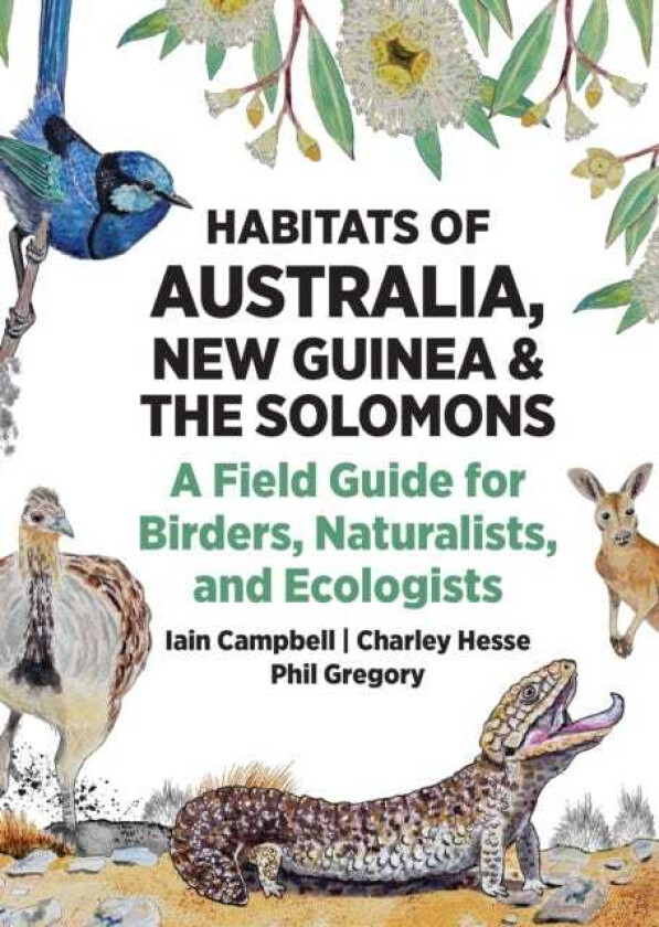 Habitats of Australia, New Guinea, and the Solomons A Field Guide for Birders, Naturalists, and Ecologists