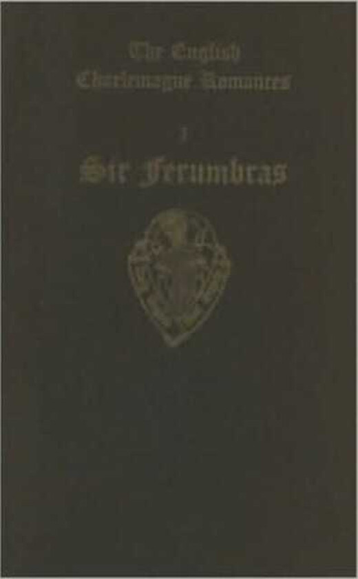 The English Charlemagne Romances I: Sir Ferumbras