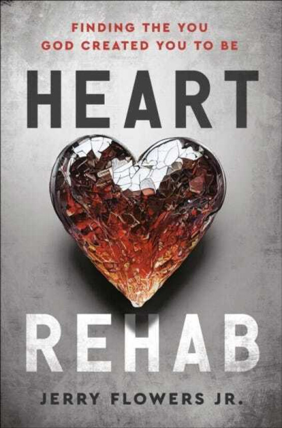 Heart Rehab Finding the You God Created You to Be