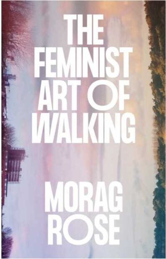The Feminist Art of Walking