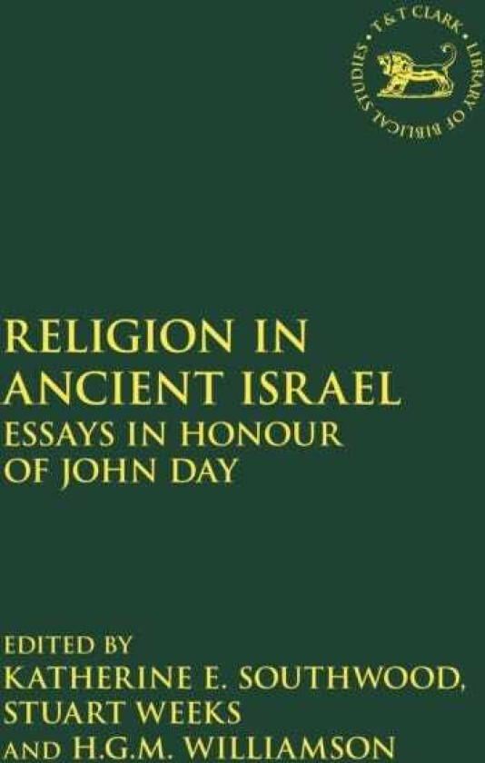 Religion in Ancient Israel Essays in Honour of John Day