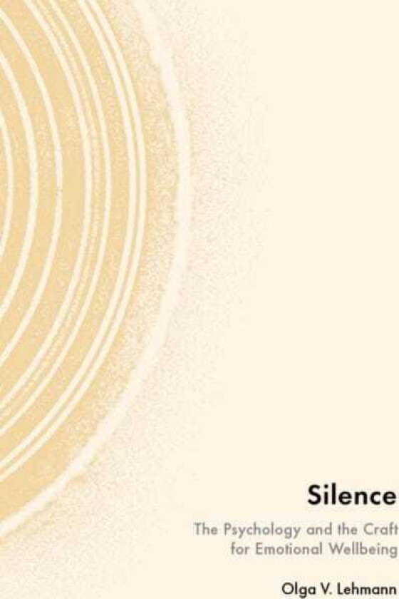 Silence The Psychology and the Craft for Emotional Wellbeing