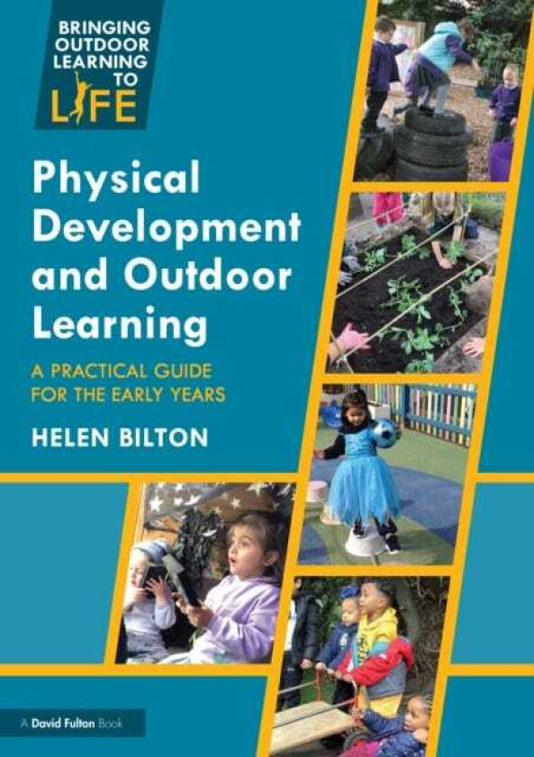 Physical Development and Outdoor Learning A Practical Guide for the Early Years