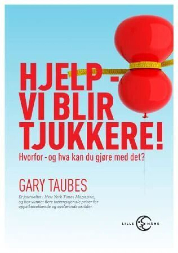 Hjelp - vi blir tjukkere! av Gary Taubes