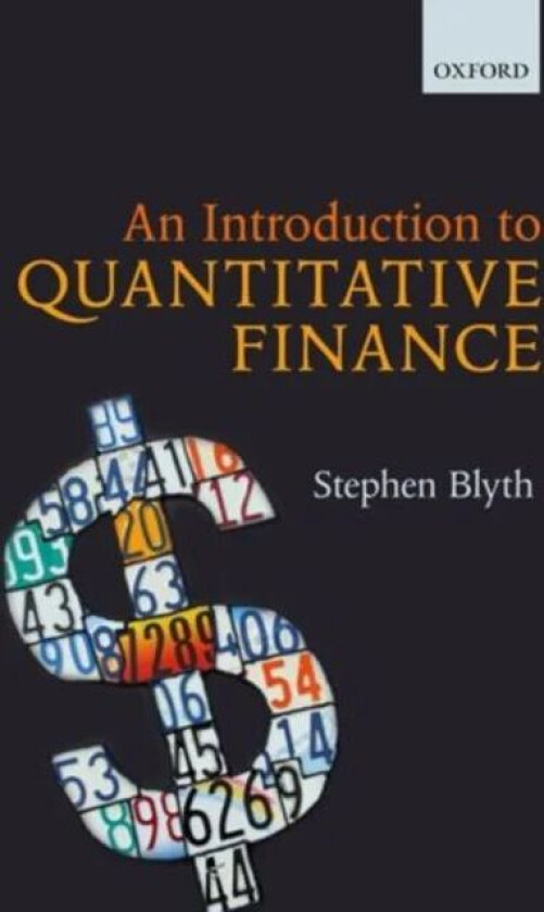 An Introduction to Quantitative Finance av Stephen (Professor of the Practice of Statistics and Managing Director of Harvard Management Company Profes