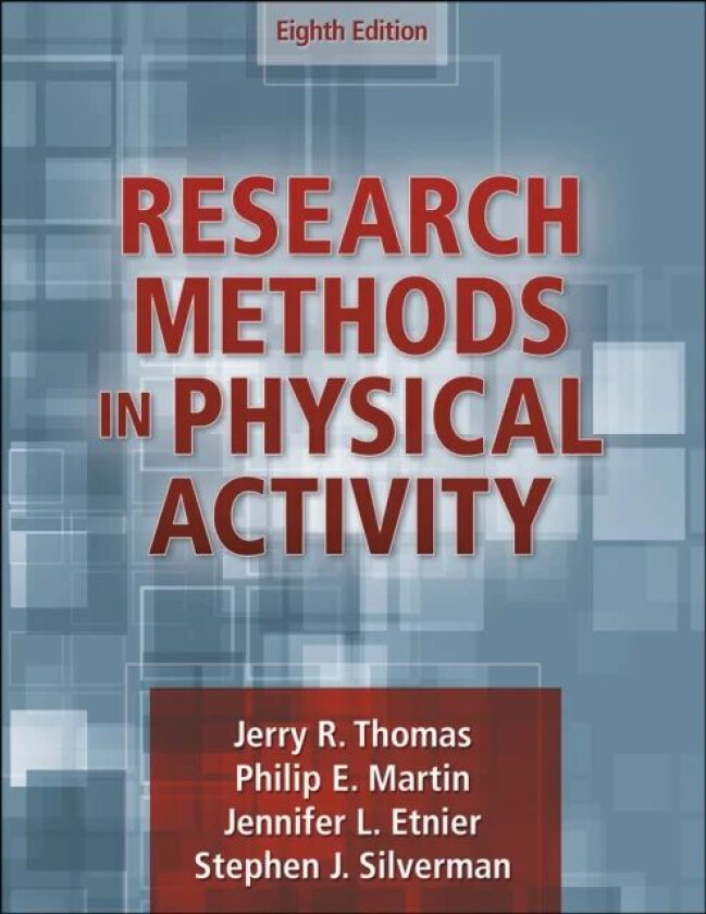 Research Methods in Physical Activity av Jerry R. Thomas, Philip Martin, Jennifer L. Etnier, Stephen J. Silverman