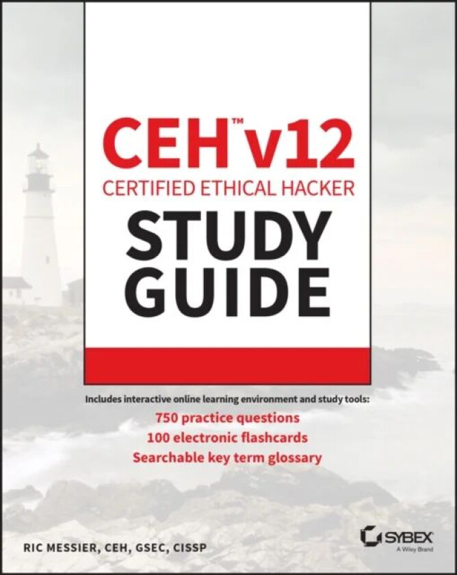CEH v12 Certified Ethical Hacker Study Guide with 750 Practice Test Questions av Ric Messier