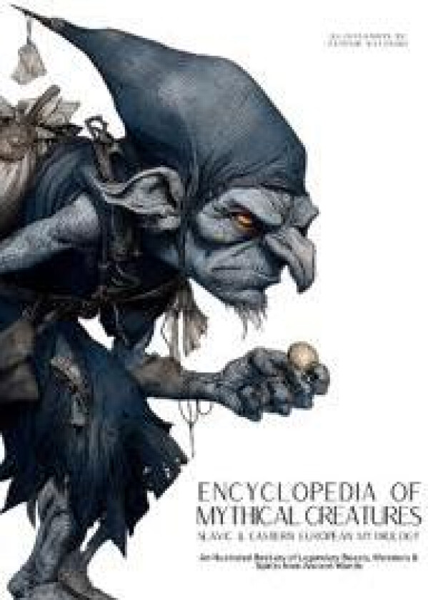 Encyclopedia of Mythical Creatures - Slavic & Eastern European Mythology