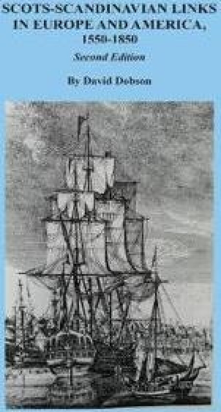 Scots-Scandinavian Links in Europe and America, 1550-1850. Second Edition