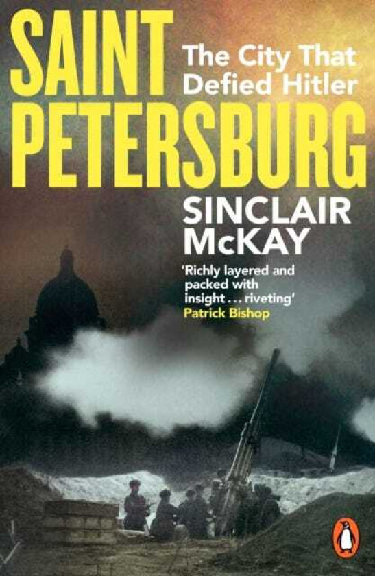 Saint Petersburg Sacrifice and Redemption in the City That Defied Hitler