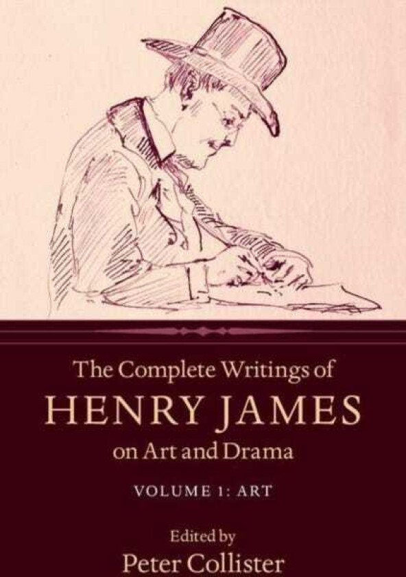 The Complete Writings of Henry James on Art and Drama: Volume 1, Art