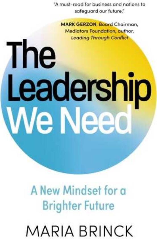 The Leadership We Need A New Mindset for a Brighter Future