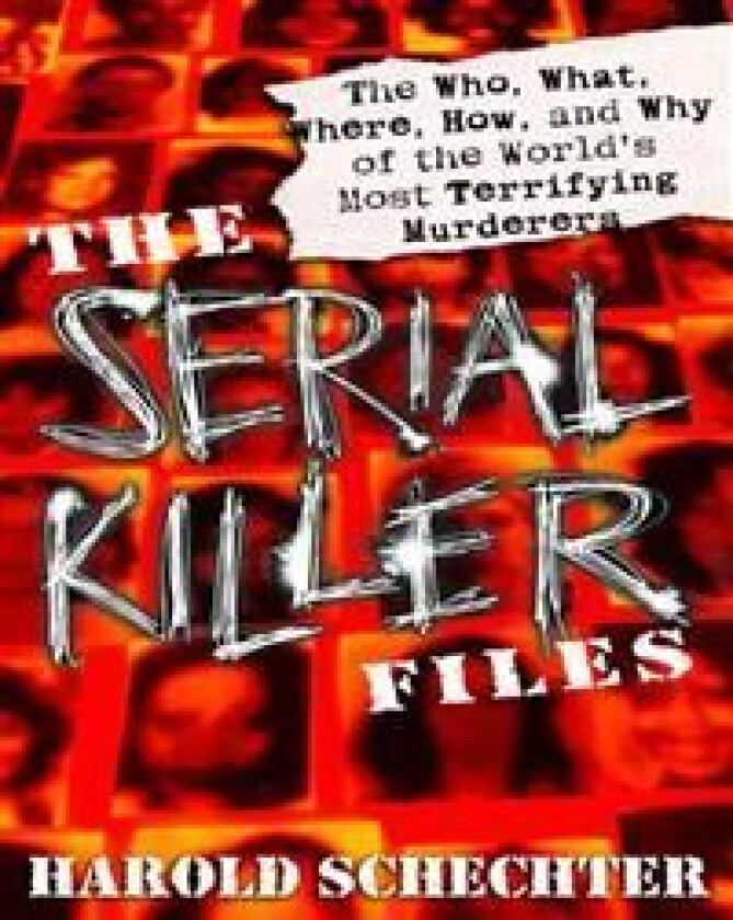 The Serial Killer Files av Harold Schechter