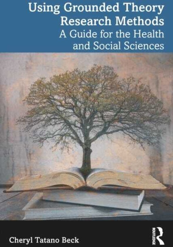 Using Grounded Theory Research Methods A Guide for the Health and Social Sciences