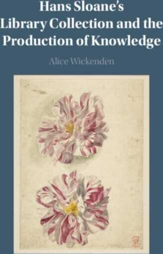 Hans Sloane's Library Collection and the Production of Knowledge