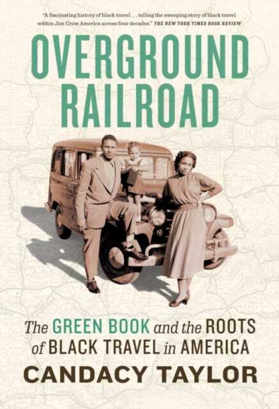 Overground Railroad The Green Book and the Roots of Black Travel in America