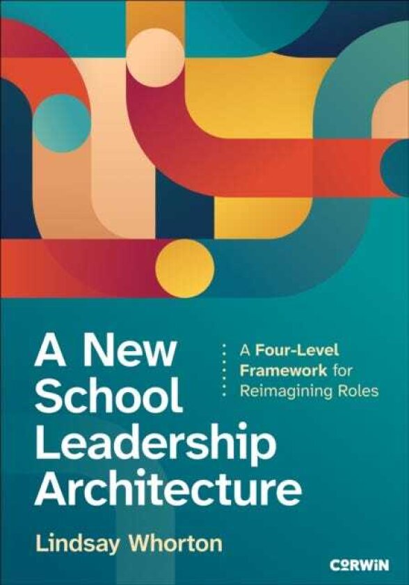 A New School Leadership Architecture A FourLevel Framework for Reimagining Roles