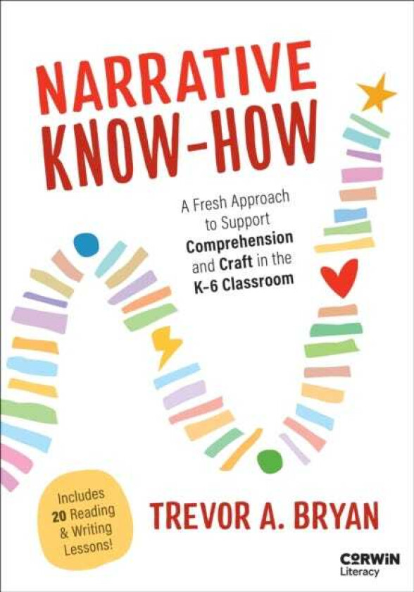 Narrative KnowHow A Fresh Approach to Support Comprehension and Craft in the K–6 Classroom