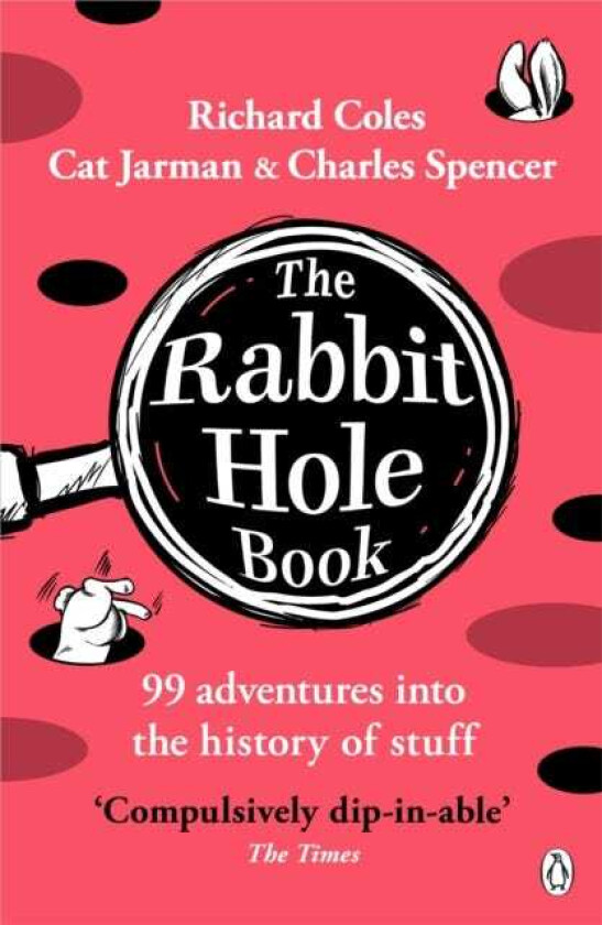 The Rabbit Hole Book 99 adventures into the history of stuff