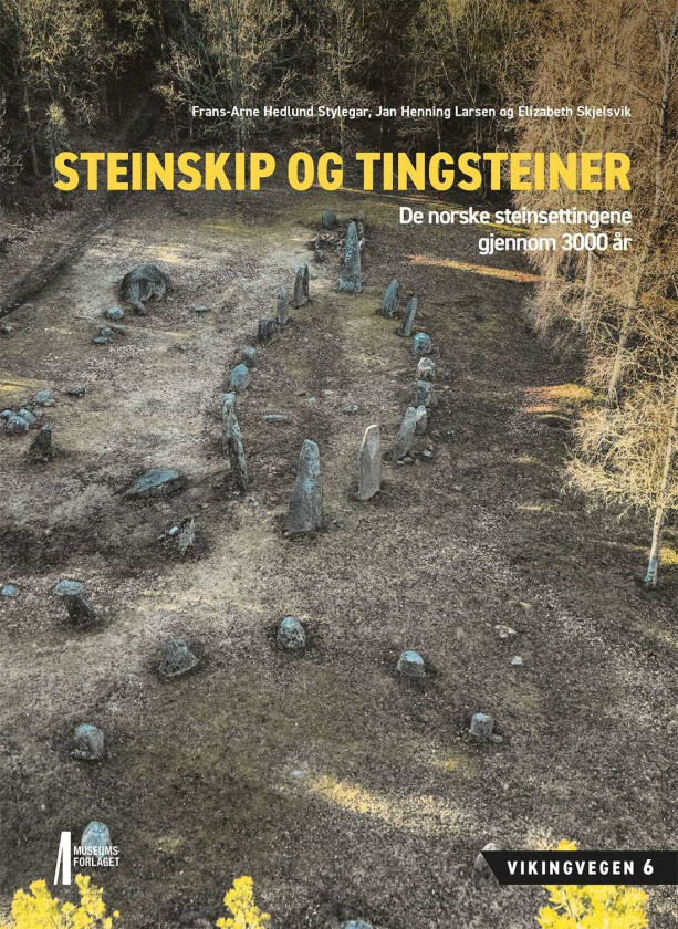 Steinskip og tingsteiner de norske steinsettingene gjennom 3000 år