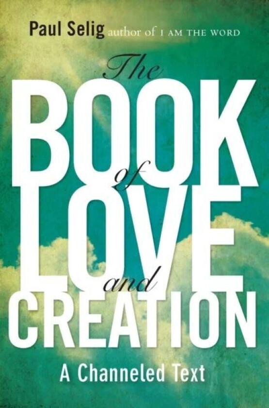 Book of Love and Creation av Paul (Paul Selig) Selig
