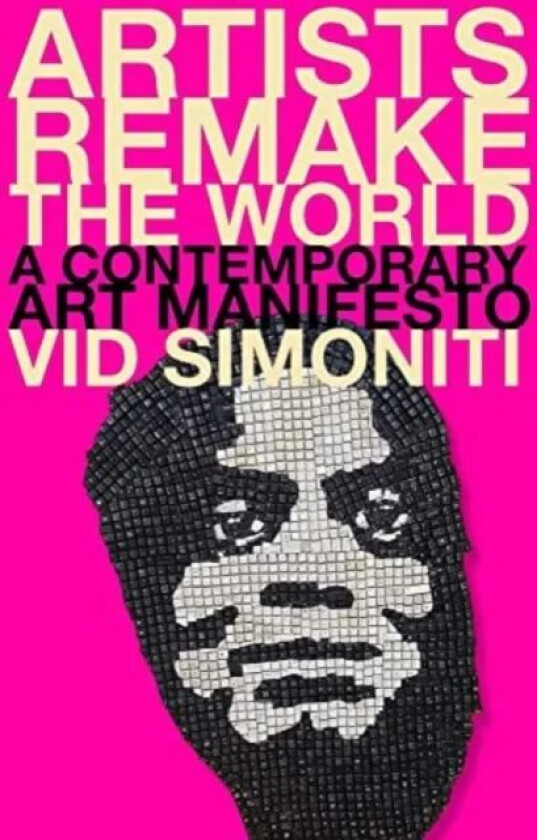 Artists Remake the World av Vid Simoniti